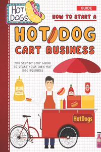 How To Start A Hot Dog Cart Business