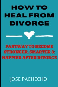 How to Heal from Divorce