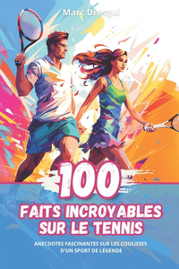 100 Faits Incroyables sur le Tennis