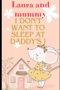 Laura and mummy - Idon't want to sleep at daddy's