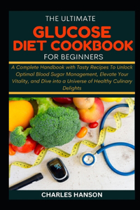 Ultimate Glucose Diet Cookbook For Beginners