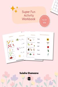 Super Fun Activity Workbook: Fun and Interactive worksheets for 3+ age kids