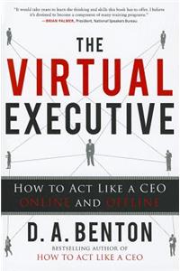 The Virtual Executive: How to Act Like a CEO Online and Offline