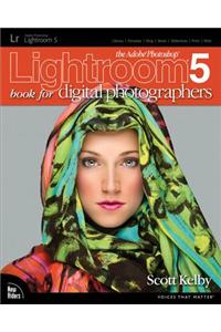 Adobe Photoshop Lightroom 5 Book for Digital Photographers, The