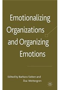 Emotionalizing Organizations and Organizing Emotions