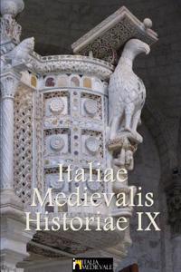 Italiae Medievalis Historiae IX