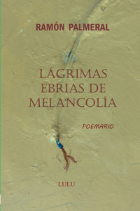 Lágrimas ebrias de melancolía