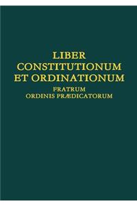 Liber Constitutionum et Ordinationum Fratrum Ordinis Pr3/4dicatorum