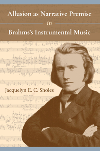 Allusion as Narrative Premise in Brahmsas Instrumental Music