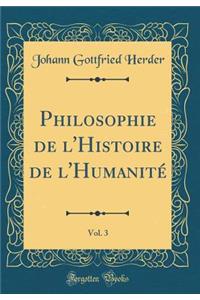 Philosophie de l'Histoire de l'Humanité, Vol. 3 (Classic Reprint)