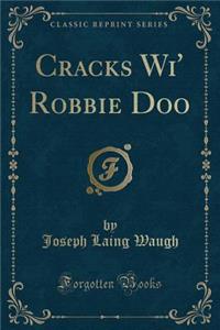Cracks Wi' Robbie Doo (Classic Reprint)