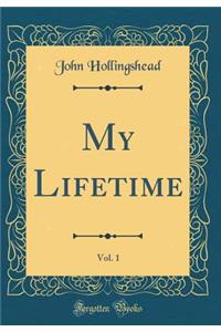 My Lifetime, Vol. 1 (Classic Reprint)