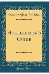 Housekeeper's Guide (Classic Reprint)