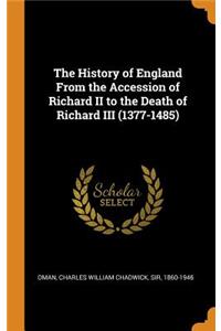History of England From the Accession of Richard II to the Death of Richard III (1377-1485)