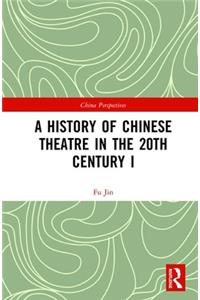 A History of Chinese Theatre in the 20th Century I