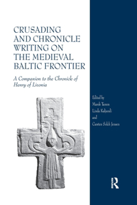 Crusading and Chronicle Writing on the Medieval Baltic Frontier