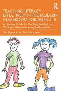 Teaching Literacy Effectively in the Modern Classroom for Ages 5-8