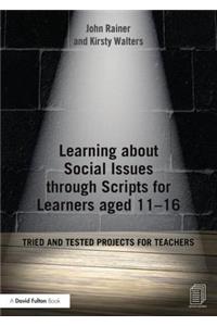 Learning about Social Issues Through Scripts for Learners Aged 11-16