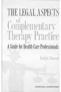 The Legal Aspects of Complementary Therapy Practice