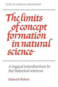 Limits of Concept Formation in Natural Science: A Logical Introduction to the Historical Sciences (Abridged Edition)