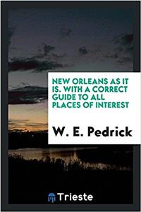 New Orleans as it is. With a correct guide to all places of interest