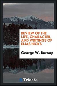 Review of the Life, Character, and Writings of Elias Hicks