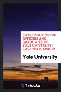 Catalogue of the Officers and Graduates of Yale University; CXCI Year, 1890-91