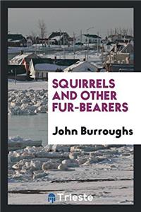 Squirrels and Other Fur-Bearers