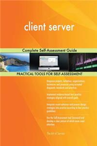 client server Complete Self-Assessment Guide