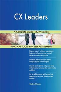 CX Leaders A Complete Guide - 2019 Edition