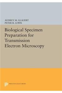 Biological Specimen Preparation for Transmission Electron Microscopy