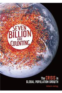Seven Billion and Counting: The Crisis in Global Population Growth