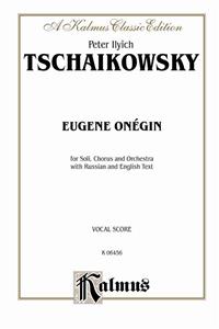 EUGENE ONEGIN OP24: For Soli, Chorus and Orchestra with Russian and English Text