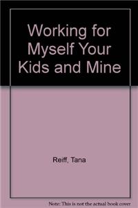 Working for Myself Your Kids and Mine