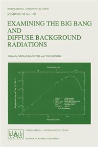 Examining the Big Bang and Diffuse Background Radiations