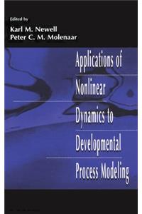 Applications of Nonlinear Dynamics To Developmental Process Modeling