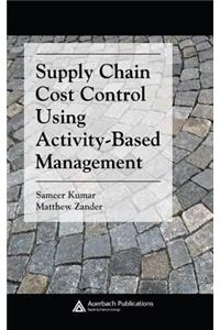 Supply Chain Cost Control Using Activity-Based Management