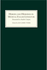 Heroes and Heroines in Medieval English Literature