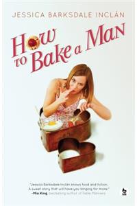 How to Bake a Man