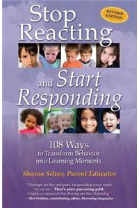 Stop Reacting and Start Responding