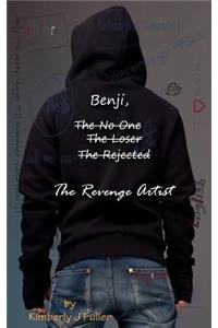 Benji, The No One, The Loser, The Rejected, The Revenge Artist