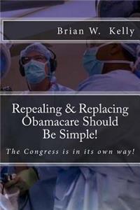 Repealing & Replacing Obamacare Should Be Simple!
