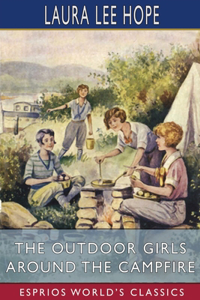 Outdoor Girls Around the Campfire (Esprios Classics)