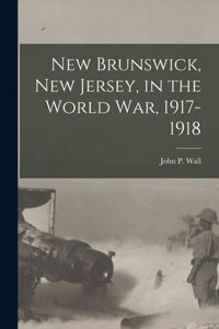 New Brunswick, New Jersey, in the World War, 1917-1918