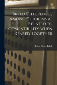 Breed Differences Among Chickens as Related to Compatibility When Reared Together