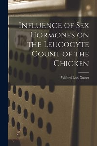 Influence of Sex Hormones on the Leucocyte Count of the Chicken