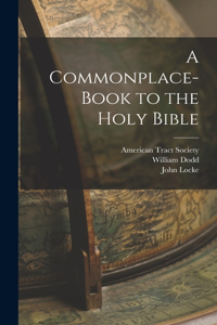 Commonplace-book to the Holy Bible