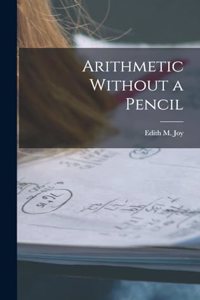 Arithmetic Without a Pencil