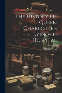 History Of Queen Charlotte's Lying-in Hospital