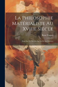 La Philosophie Matérialiste Au Xviiie Siècle